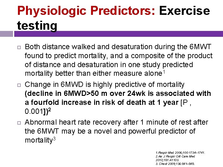 Physiologic Predictors: Exercise testing Both distance walked and desaturation during the 6 MWT found