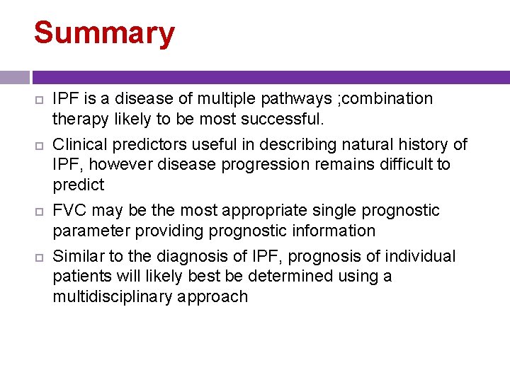 Summary IPF is a disease of multiple pathways ; combination therapy likely to be