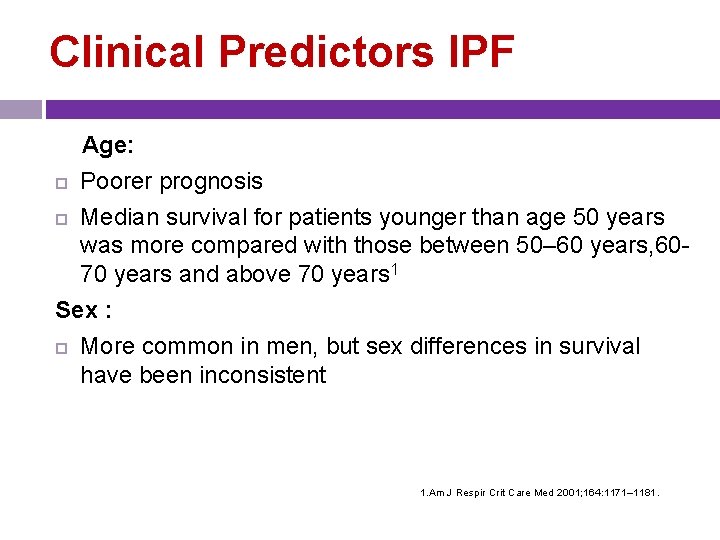 Clinical Predictors IPF Age: Poorer prognosis Median survival for patients younger than age 50