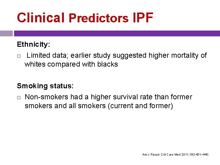 Clinical Predictors IPF Ethnicity: Limited data; earlier study suggested higher mortality of whites compared