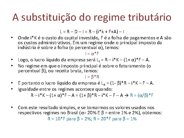 A substituição do regime tributário • • • L = R – D –