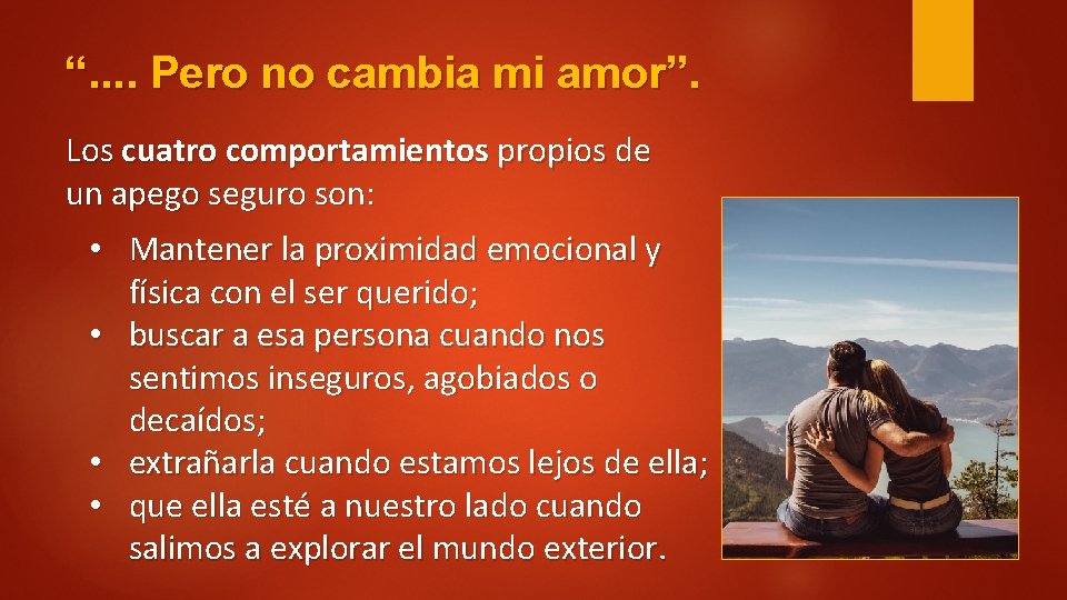 “. . Pero no cambia mi amor”. Los cuatro comportamientos propios de un apego