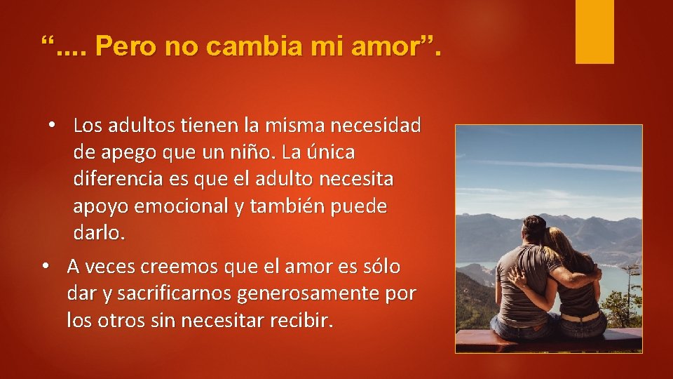 “. . Pero no cambia mi amor”. • Los adultos tienen la misma necesidad