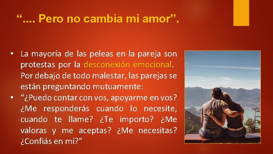 “. . Pero no cambia mi amor”. • La mayoría de las peleas en
