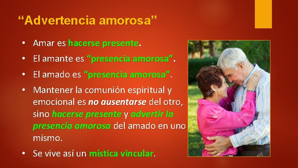 “Advertencia amorosa” • Amar es hacerse presente. • El amante es “presencia amorosa”. •