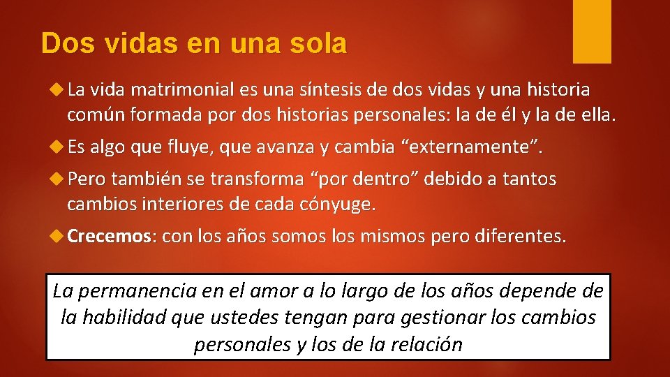 Dos vidas en una sola La vida matrimonial es una síntesis de dos vidas