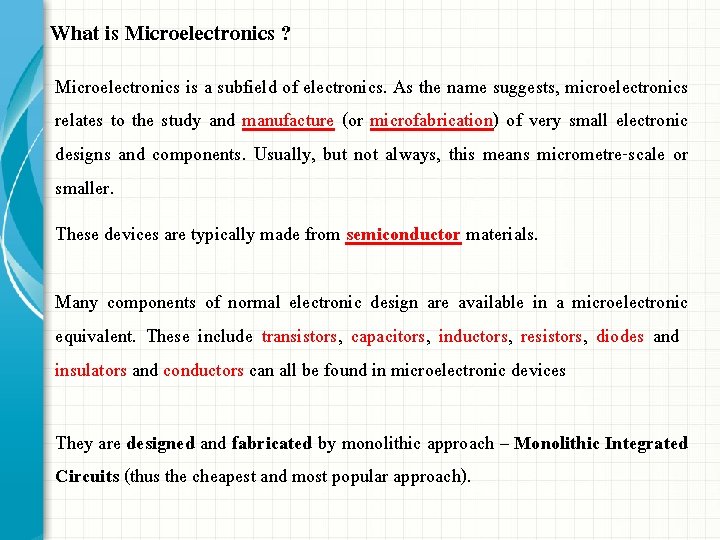 What is Microelectronics ? Microelectronics is a subfield of electronics. As the name suggests, What is Microelectronics ? Microelectronics is a subfield of electronics. As the name suggests,