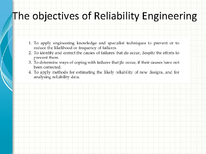 The objectives of Reliability Engineering The objectives of Reliability Engineering
