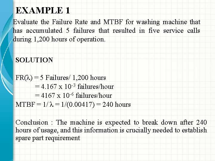 EXAMPLE 1 Evaluate the Failure Rate and MTBF for washing machine that has accumulated EXAMPLE 1 Evaluate the Failure Rate and MTBF for washing machine that has accumulated