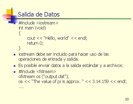 Salida de Datos n n #include <iostream> int main (void) { cout << “Hello,