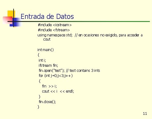 Entrada de Datos #include <iostream> #include <fstream> using namespace std; // en ocasiones no