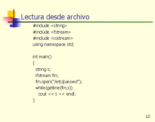 Lectura desde archivo #include <string> #include <fstream> #include <iostream> using namespace std; int main()