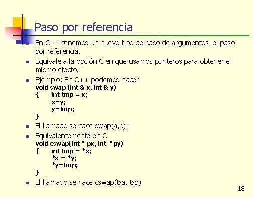 Paso por referencia n n n En C++ tenemos un nuevo tipo de paso