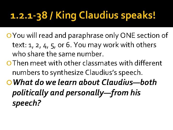 1. 2. 1 -38 / King Claudius speaks! You will read and paraphrase only