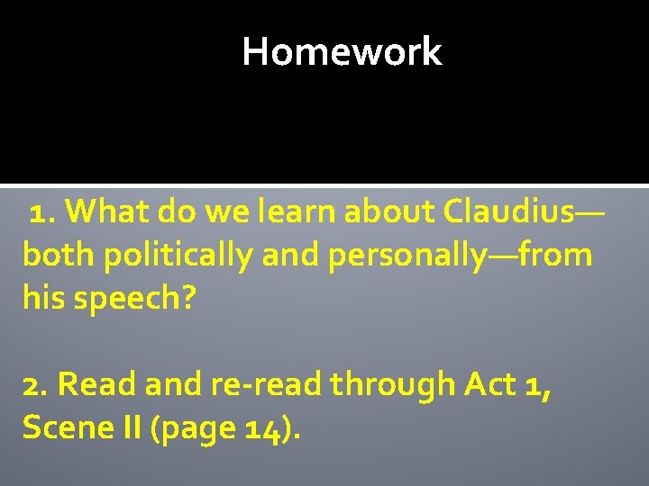 Homework 1. What do we learn about Claudius— both politically and personally—from his speech?