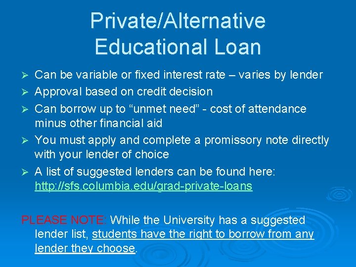 Private/Alternative Educational Loan Ø Ø Ø Can be variable or fixed interest rate –