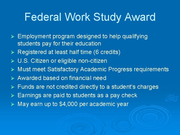 Federal Work Study Award Ø Ø Ø Ø Employment program designed to help qualifying
