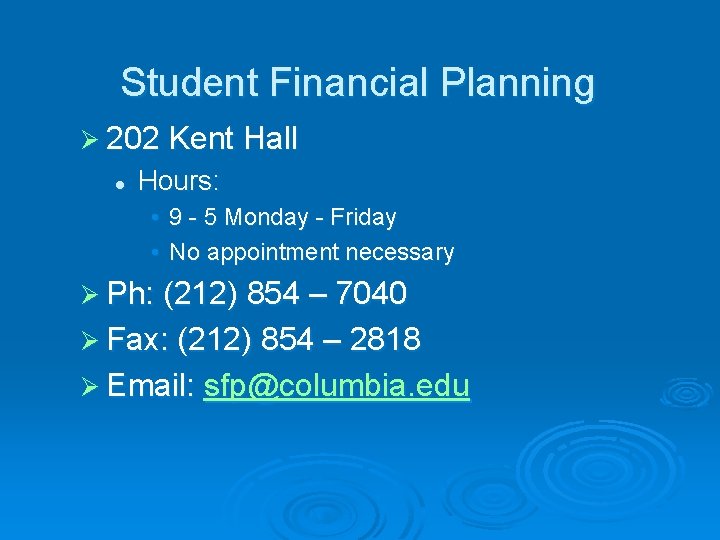 Student Financial Planning Ø 202 Kent Hall l Hours: • 9 - 5 Monday