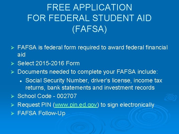 FREE APPLICATION FOR FEDERAL STUDENT AID (FAFSA) Ø Ø Ø FAFSA is federal form