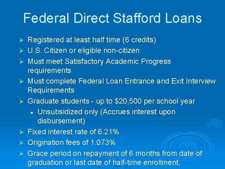 Federal Direct Stafford Loans Ø Ø Ø Ø Registered at least half time (6
