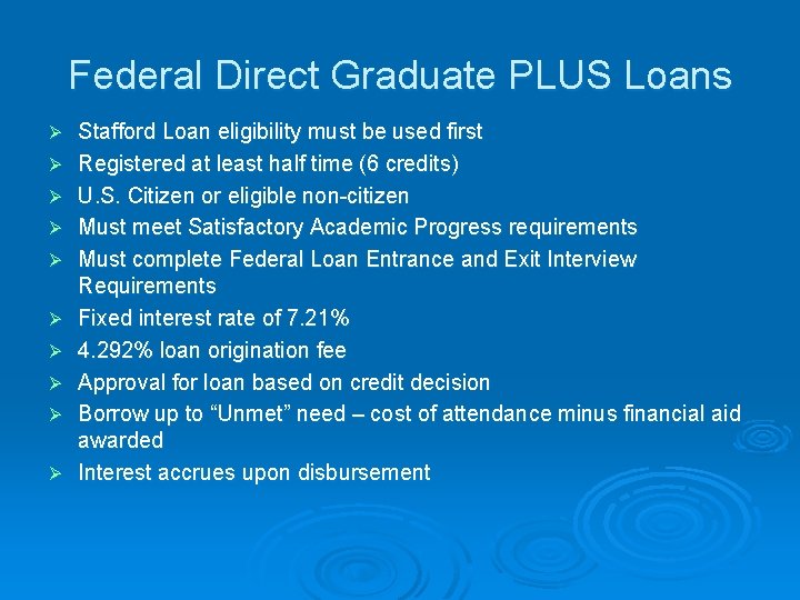 Federal Direct Graduate PLUS Loans Ø Ø Ø Ø Ø Stafford Loan eligibility must