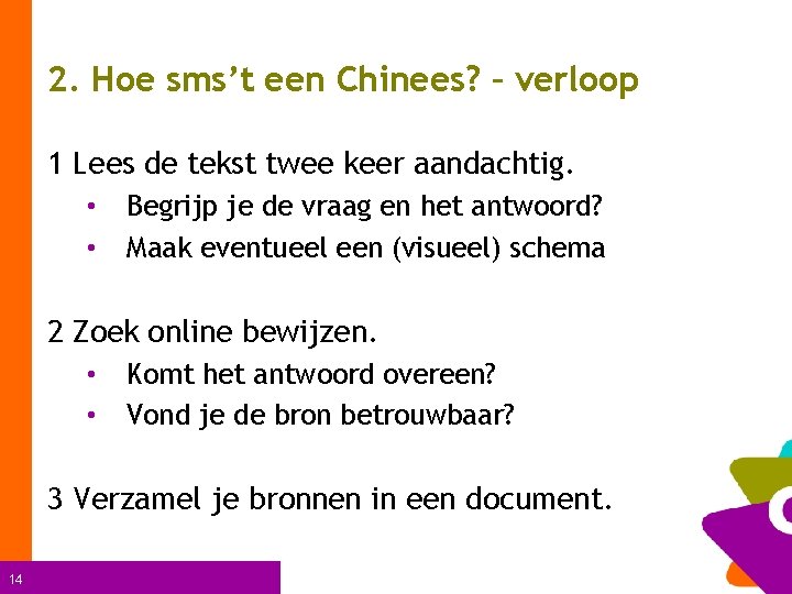 2. Hoe sms’t een Chinees? – verloop 1 Lees de tekst twee keer aandachtig.