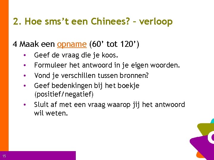 2. Hoe sms’t een Chinees? – verloop 4 Maak een opname (60’ tot 120’)