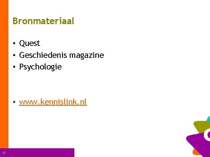 Bronmateriaal • Quest • Geschiedenis magazine • Psychologie • www. kennislink. nl 17 