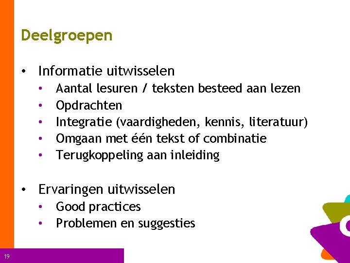 Deelgroepen • Informatie uitwisselen • • • Aantal lesuren / teksten besteed aan lezen