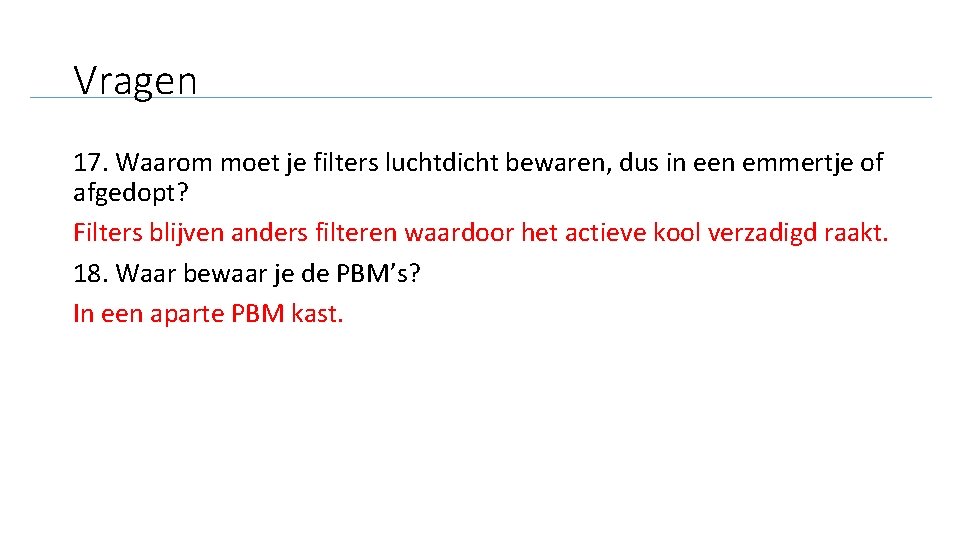 Vragen 17. Waarom moet je filters luchtdicht bewaren, dus in een emmertje of afgedopt?