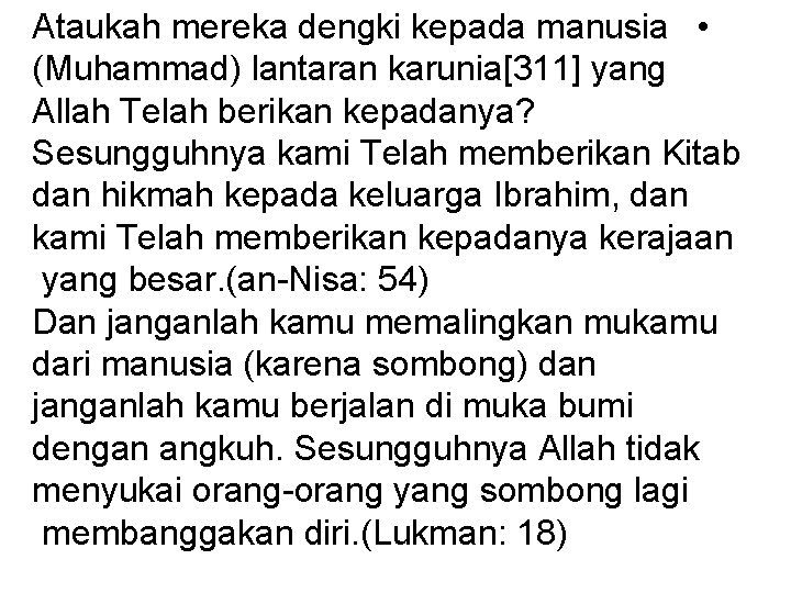 Ataukah mereka dengki kepada manusia • (Muhammad) lantaran karunia[311] yang Allah Telah berikan kepadanya?