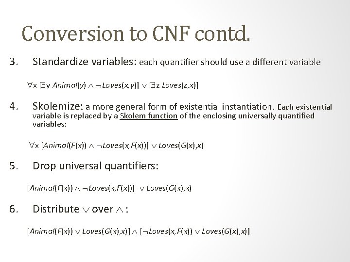 Conversion to CNF contd. 3. Standardize variables: each quantifier should use a different variable Conversion to CNF contd. 3. Standardize variables: each quantifier should use a different variable