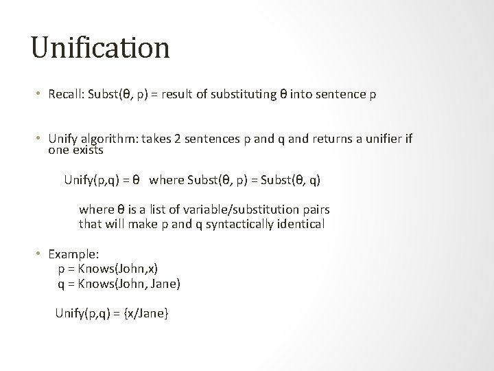 Unification • Recall: Subst(θ, p) = result of substituting θ into sentence p • Unification • Recall: Subst(θ, p) = result of substituting θ into sentence p •