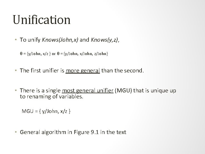 Unification • To unify Knows(John, x) and Knows(y, z), θ = {y/John, x/z } Unification • To unify Knows(John, x) and Knows(y, z), θ = {y/John, x/z }