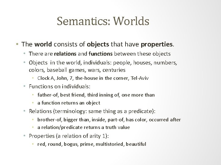 Semantics: Worlds • The world consists of objects that have properties. • There are Semantics: Worlds • The world consists of objects that have properties. • There are