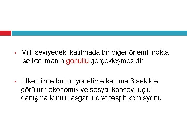 § § Milli seviyedeki katılmada bir diğer önemli nokta ise katılmanın gönüllü gerçekleşmesidir Ülkemizde