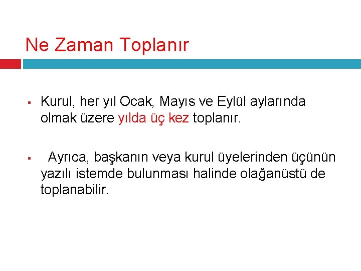 Ne Zaman Toplanır § § Kurul, her yıl Ocak, Mayıs ve Eylül aylarında olmak