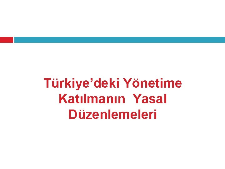 Türkiye’deki Yönetime Katılmanın Yasal Düzenlemeleri 