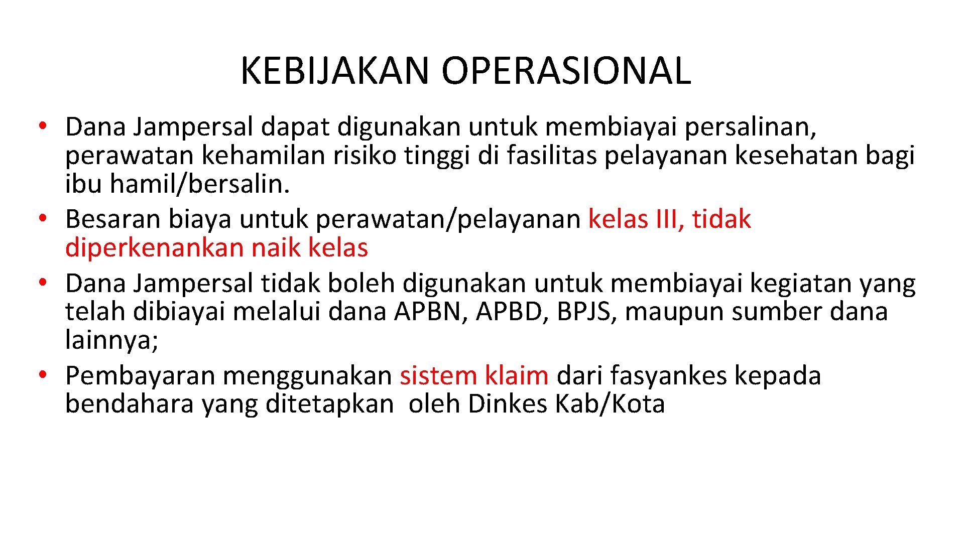 KEBIJAKAN OPERASIONAL • Dana Jampersal dapat digunakan untuk membiayai persalinan, perawatan kehamilan risiko tinggi