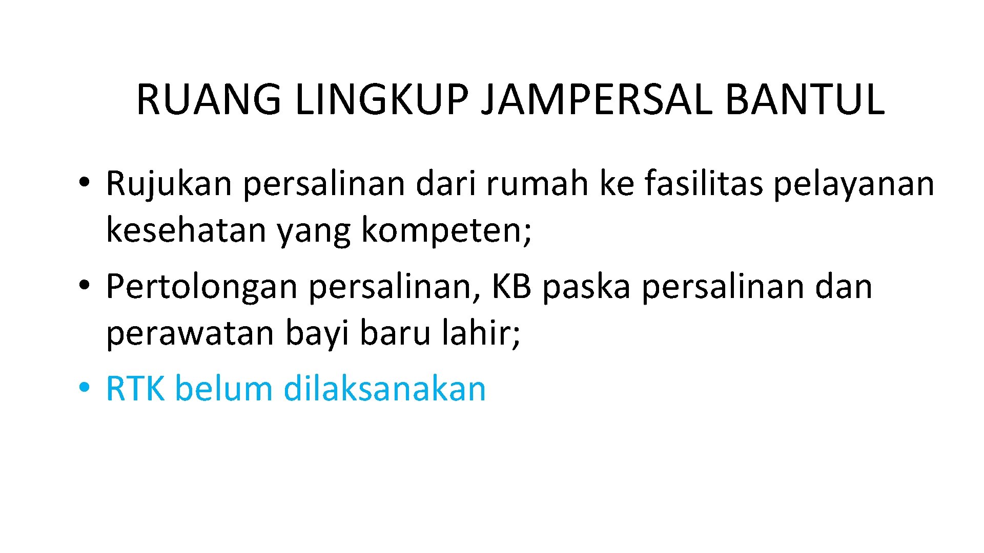 RUANG LINGKUP JAMPERSAL BANTUL • Rujukan persalinan dari rumah ke fasilitas pelayanan kesehatan yang