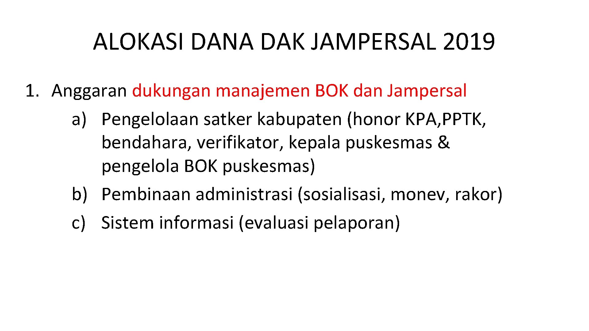 ALOKASI DANA DAK JAMPERSAL 2019 1. Anggaran dukungan manajemen BOK dan Jampersal a) Pengelolaan