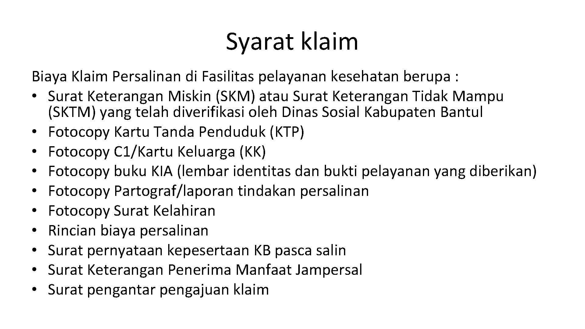 Syarat klaim Biaya Klaim Persalinan di Fasilitas pelayanan kesehatan berupa : • Surat Keterangan