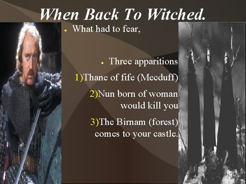 When Back To Witched. ● What had to fear, ● Three apparitions 1)Thane of