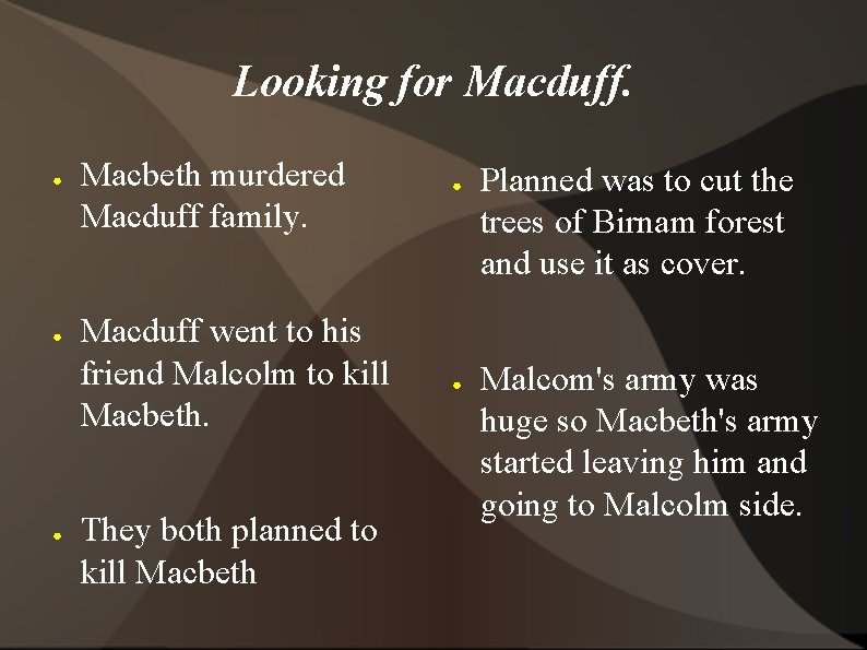 Looking for Macduff. ● ● ● Macbeth murdered Macduff family. Macduff went to his