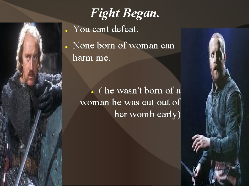 Fight Began. ● ● You cant defeat. None born of woman can harm me.