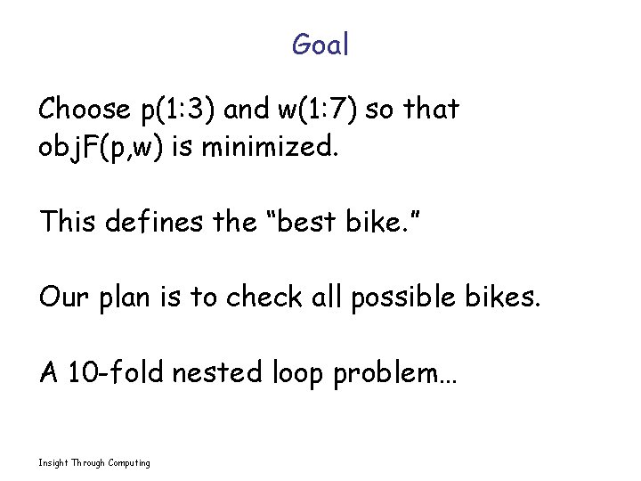 Goal Choose p(1: 3) and w(1: 7) so that obj. F(p, w) is minimized.