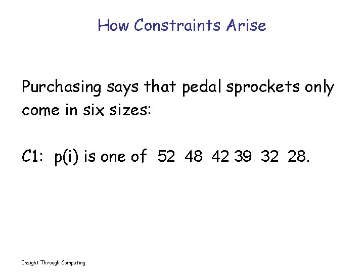 How Constraints Arise Purchasing says that pedal sprockets only come in six sizes: C