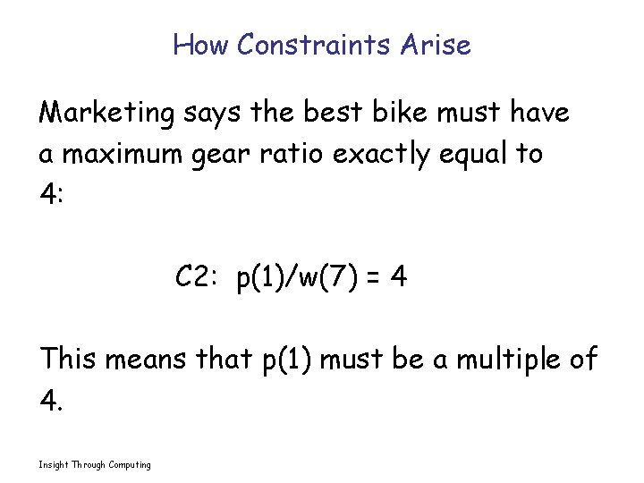 How Constraints Arise Marketing says the best bike must have a maximum gear ratio