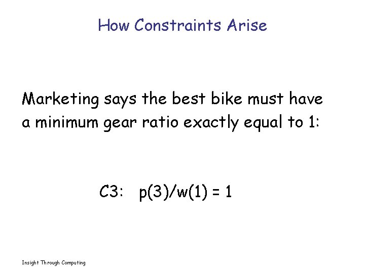 How Constraints Arise Marketing says the best bike must have a minimum gear ratio