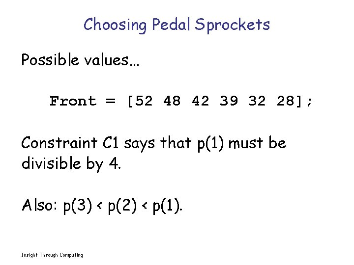 Choosing Pedal Sprockets Possible values… Front = [52 48 42 39 32 28]; Constraint